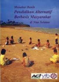Menabur Benih Pendidikan Alternatif Berbasis Masyarakat di Nias Selatan