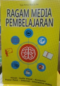 Ragam Media Pembelajaran : Visual-Audio Visual- Komputer-Power Point-Internet-Interactive Video