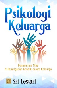 Psikologi Keluarga : Penanaman Nilai dan Penanganan Konflik Dalam Keluarga