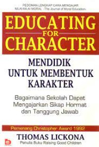 Educating For Character = Mendidik Untuk Membentuk Karakter