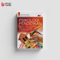 Psikologi Pendidikan : Teori dan Aplikasi Dalam Proses Pembelajaran