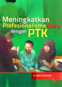 Meningkatkan Profesionalisme Guru Dengan PTK