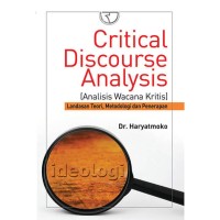 Critical Discourse Analysis = Analisis Wacana Kritis : Landasan Teori, Metodologi dan Penerapan