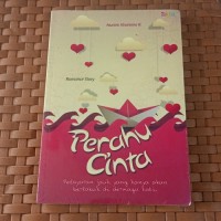 Perahu Cinta : Pelayaran Jauh Yang Hanya Akan Berlabuh di Dermaga Hati