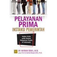 Pelayanan Prima Instansi Pemerintah : Kajian Kritis pada Sistem Pelayanan Publik di Indonesia