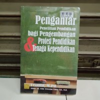 Pengantar Penelitian Pendidikan Bagi Pengembangan Profesi Pendidikan dan Tenaga Kependidikan