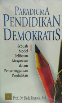 Paradigma Pendidikan Demokratis : Sebuah Model Pelibatan Masyarakat Dalam Penyelenggaraan Pendidikan