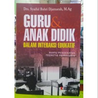 Guru & Anak Didik Dalam Interaksi Edukatif : Suatu Pendekatan Teoretis Psikologis