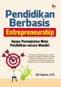 Pendidikan Berbasis Entrepreneurship : Upaya Peningkatan Mutu Pendidikan Secara Mandiri