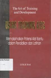 Using Training Aids in Training and Development : a Practical Guide for  Trainers and Presenters : Memaksimalkan Potensi Alat Bantu Dalam Pelatihan dan Pengembangan : Petunjuk Praktis Bagi Instruktur dan Presenter