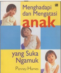 Menghadapi dan Mengatasi Anak Yang Suka Ngamuk