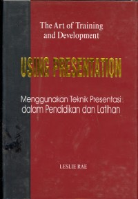 Using Presentations in Training and Development = Menggunakan Teknik Presentasi Dalam Pelatihan dan Pengembangan