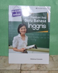 Panduan Bagi Guru Bahasa Inggris = The English Teacher`s Handbook