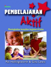 Pembelajaran Aktif : Meningkatkan Keasyikan Kegiatan di Kelas = Active Learning : Increasing Flow in the Classroom