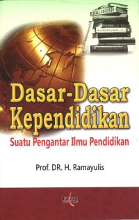 Dasar-Dasar Kependidikan : Suatu Pengantar Ilmu Pendidikan