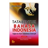 Tata Bentuk Bahasa Indonesia : Kajian Ke arah Tata Bahasa Deskriptif