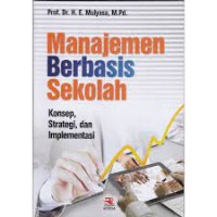 Manajemen Berbasis Sekolah : Konsep, Startegi dan Implementasi