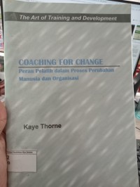 Coaching For Change : Peran Pelatih Dalam Proses Perubahan Manusia dan Organisasi