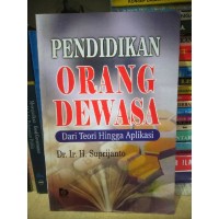 Pendidikan Orang Dewasa : Dari Teori Hingga Aplikasi