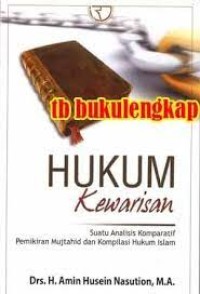 Hukum Kewarisan : Suatu Analisis Komparatif Pemikiran Mujtahid dan kompilasi Hukum Islam