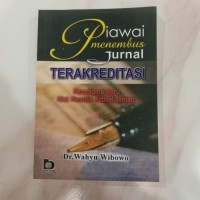 Piawai Menembus Jurnal Terakreditasi : Paradigma Baru Kiat Menulis Artikel Ilmiah