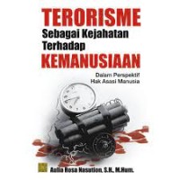 Terorisme Sebagai Kejahatan Terhadap Kemanusiaan : Dalam Perspektif Hukum Internasional & Hak Asasi Manusia