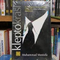 Kleptokrasi : Persekongkolan Birokrat-Korporat Sebagai Pola White-Collar Crime di Indonesia