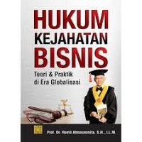 Hukum Kejahatan Bisnis : Teori & Praktik di Era Globalisasi
