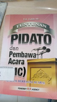 Tuntunan Pidato dan Pembawa Acara (MC) : Dalam Berbagai Acara