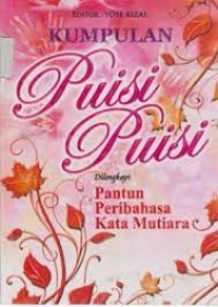 Kumpulan Puisi-Puisi : Dilengkapi Pantun, Peribahasa, Kata Mutiara