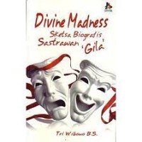 Divine Madness : Sketsa Biografis Sastrawan `Gila`