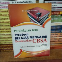 Pendekatan Baru Strategi Belajar Mengajar Berdasarkan CBSA : Menuju Profesionalitas Guru dan Tenga Pendidik