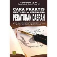 Cara Praktis Menyusun & Merancang Peraturan Daserah Suatu Kajian Teoretis & Praktis Disertai Manual : Konsepsi Teoretis Menuju Artikulasi Empiris