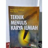 Teknik Menulis Karya Ilmiah : Skripsi, Tesis, Disertasi, Artikel, Makalah, dan Laporan