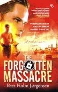 The Forgotten Massacre : Persahabatan dan Cinta di Tengah Tragedi G-30-S PKI