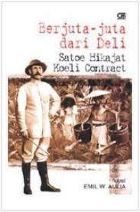 Berjuta-Juta Dari Deli : Satoe Hikajat Koeli Contract