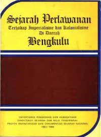 Sejarah Perlawanan Terhadap Imperialisme dan Kolonialisme di Daerah Bengkulu