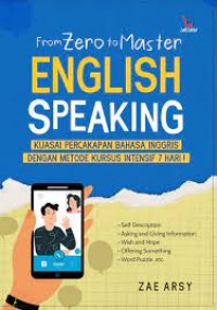 From Zero to Master English Speaking : Kuasai Percakapan Bahasa Inggris Dengan Metode Kursus Intensif 7 hari!