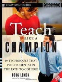 Teach Like a Champian : 49 Techniques That Put Students on the Path to College