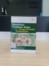 Penelitian Tindakan Kelas Untuk Tenaga Pendidik Profesional