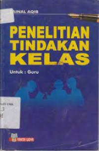 Penelitian Tindakan Kelas : Untuk Guru