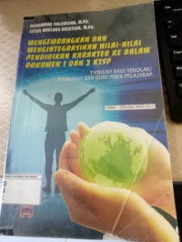 Mengembangkan dan Mengintegrasikan Nilai-Nilai Pendidikan Karakter ke Dalam Dokumen 1 dan 2 KTSP : Panduan Bagi Sekolah/Madrasah dan Guru Mata Pelajaran