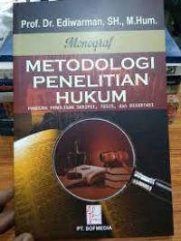 Monograf Metodologi Penelitian Hukum : Panduan Penulisan Skripsi, Tesis dan Disertasi