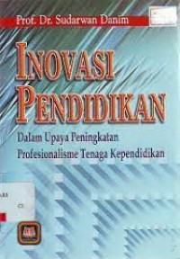 Inovasi Pendidikan : Dalam Upaya Peningkatan Profesionalisme Tenaga Kependidikan
