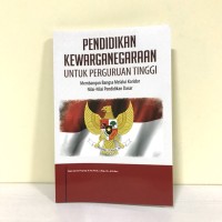 Pendidikan Kewarganegaraan Untuk Perguruan Tinggi : Membangun Bangsa Melalui Koridor Nilai-Nilai Pendidikan Dasar