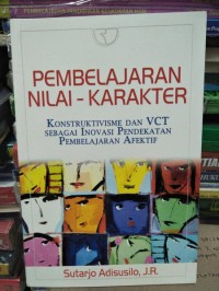 Pembelajaran Nilai Karakter : Konstruktivisme dan VCT Sebagai Inovasi Pendekatan Pembelajaran Afektif