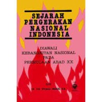 Sejarah Pergerakan Nasional Indonesia : Diawali Kebangkitan Nasional Pada Permulaan Abad XX