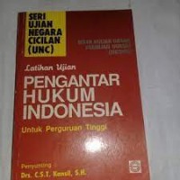 Latihan Ujian Pengantar Hukum Indonesia : Untuk Perguruan Tinggi