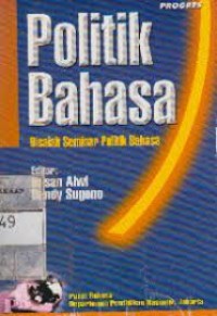 Politik Bahasa : Risalah Seminar Politik Bahasa
