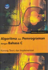 Algoritma dan Pemrograman  Dengan Bahasa C : Konsep, Teori, dan Implementasi